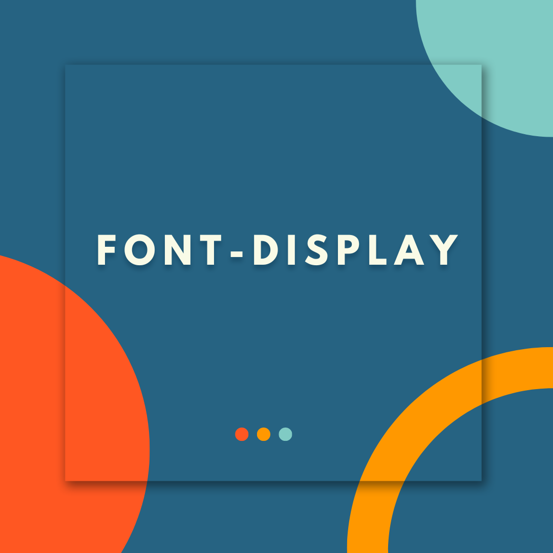 Improve Website Performance and User Experience with Font-Display CSS Property